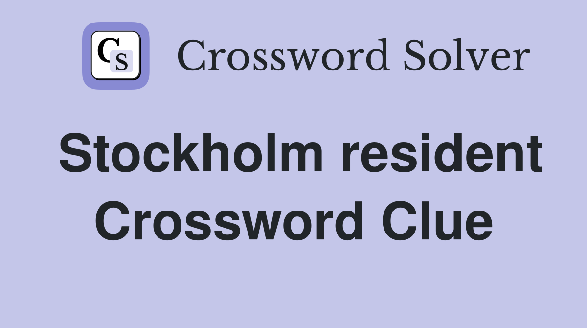 Stockholm resident Crossword Clue Answers Crossword Solver